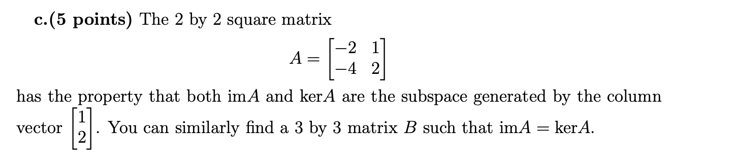 True or false? please provide brief explanation c. (5 points) The 2