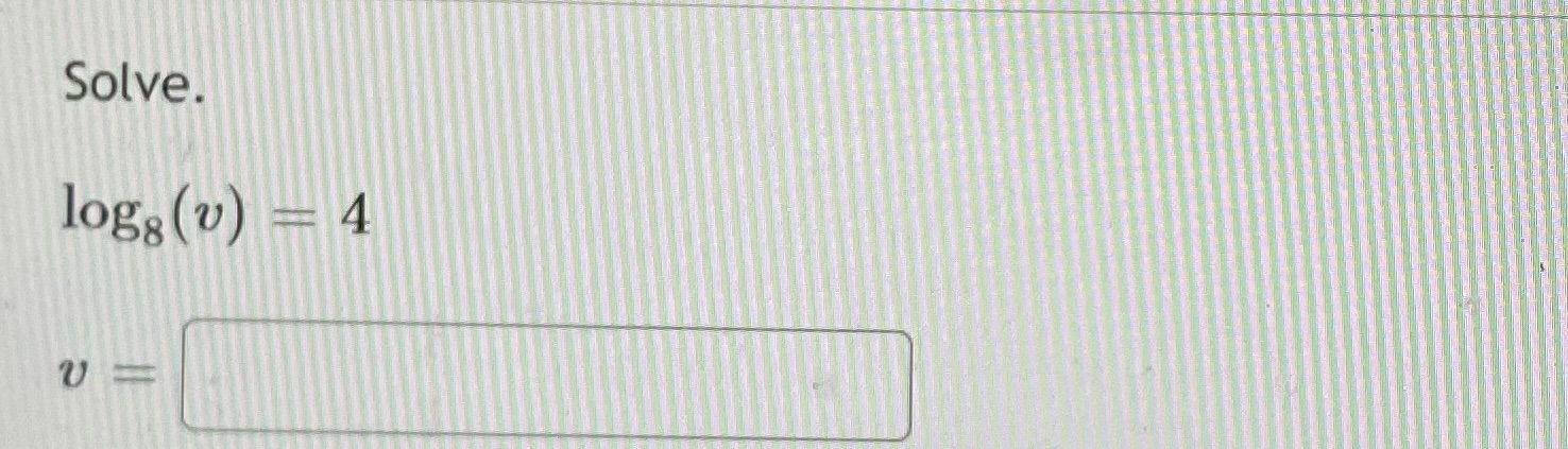 May I get some help with this Solve. log: (V) -4 V
