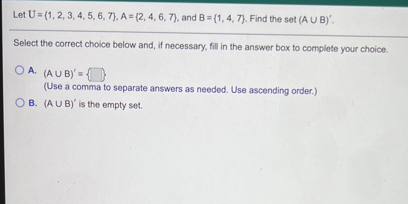 Let U = {1, 2, 3, 4, 5, 6, 7}, A=