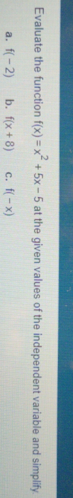 this is the question Evaluate the function f(x) = x"+ 5x -