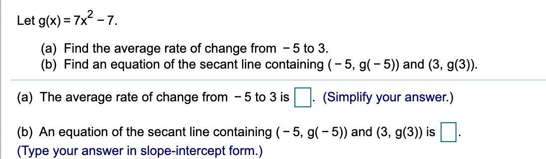 please answer all Let g(x) = 7x2 7. (a) Find the average