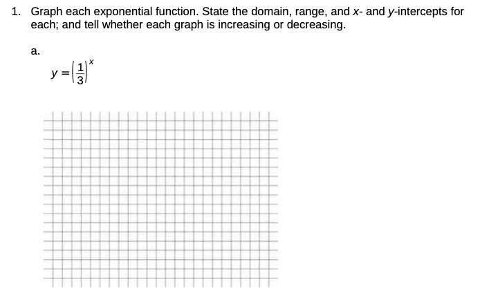 1. Graph each exponential function. State the domain, range, and x-