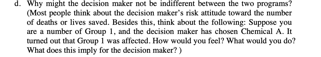 d. Why might the decision maker not be indifferent between the