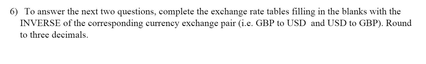  6 ) To answer the next two questions , complete the