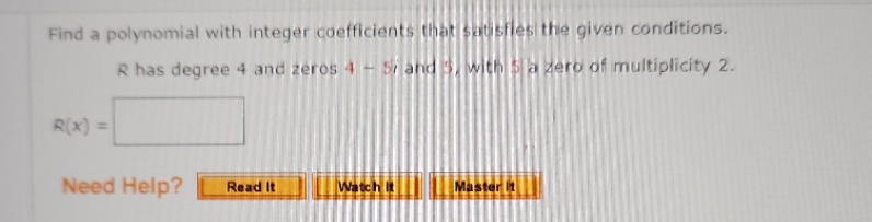 I need some help answering this math problem please Find a polynomial