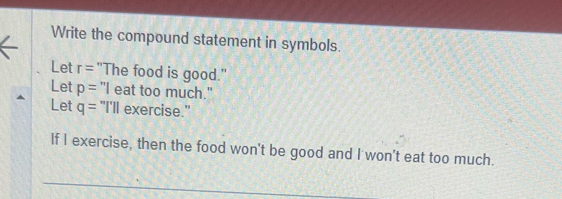 Write the compound statement in symbols. Let r = "The food