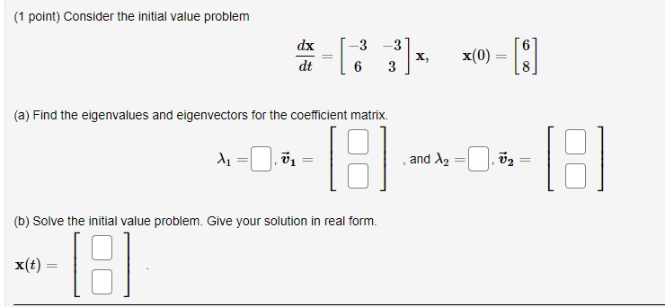 (1 point) Consider the initial value problem dx 3 3 dt