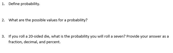  1. Define probability. 2. What are the possible values for a