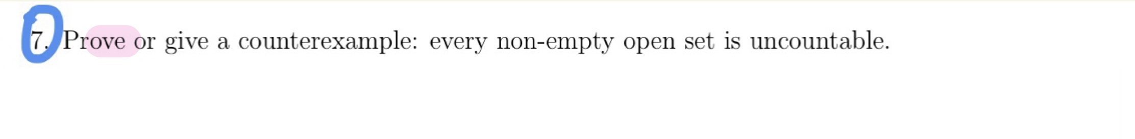question 7, please @Prove or give a counterexample: every nonempty open set