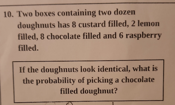 Two boxes containing two dozen doughnuts has 8 custard filled, 2 lemon