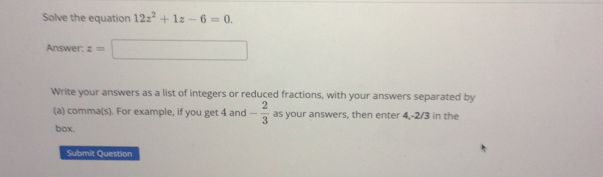 get 4 and - 2 as your answers, then enter 4,-2/3 in