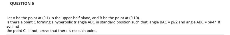 Please answer the question. QUESTION 6 Let A be the point at