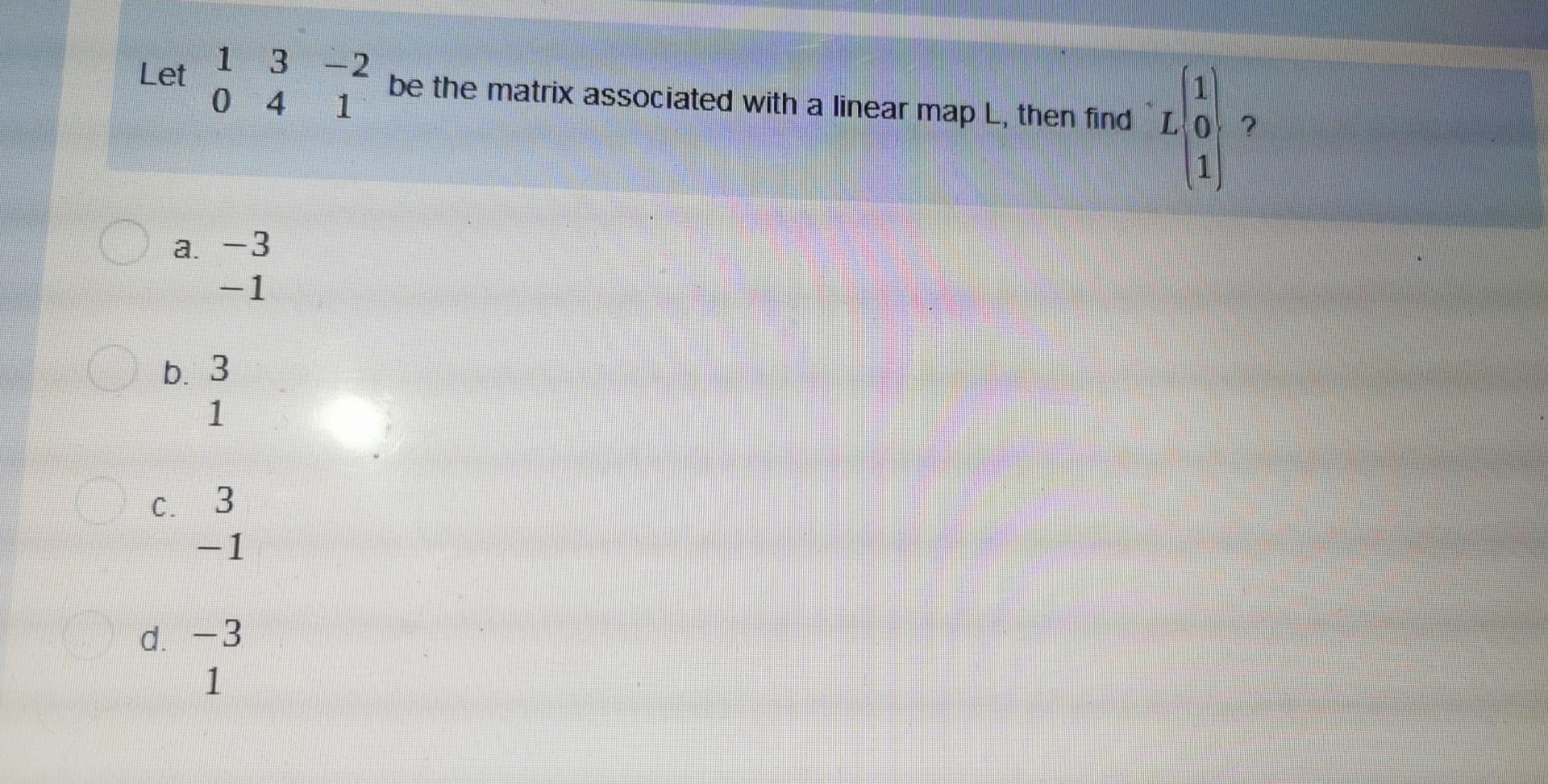 Solve asap Let 1 3 -2 be the matrix associated with a