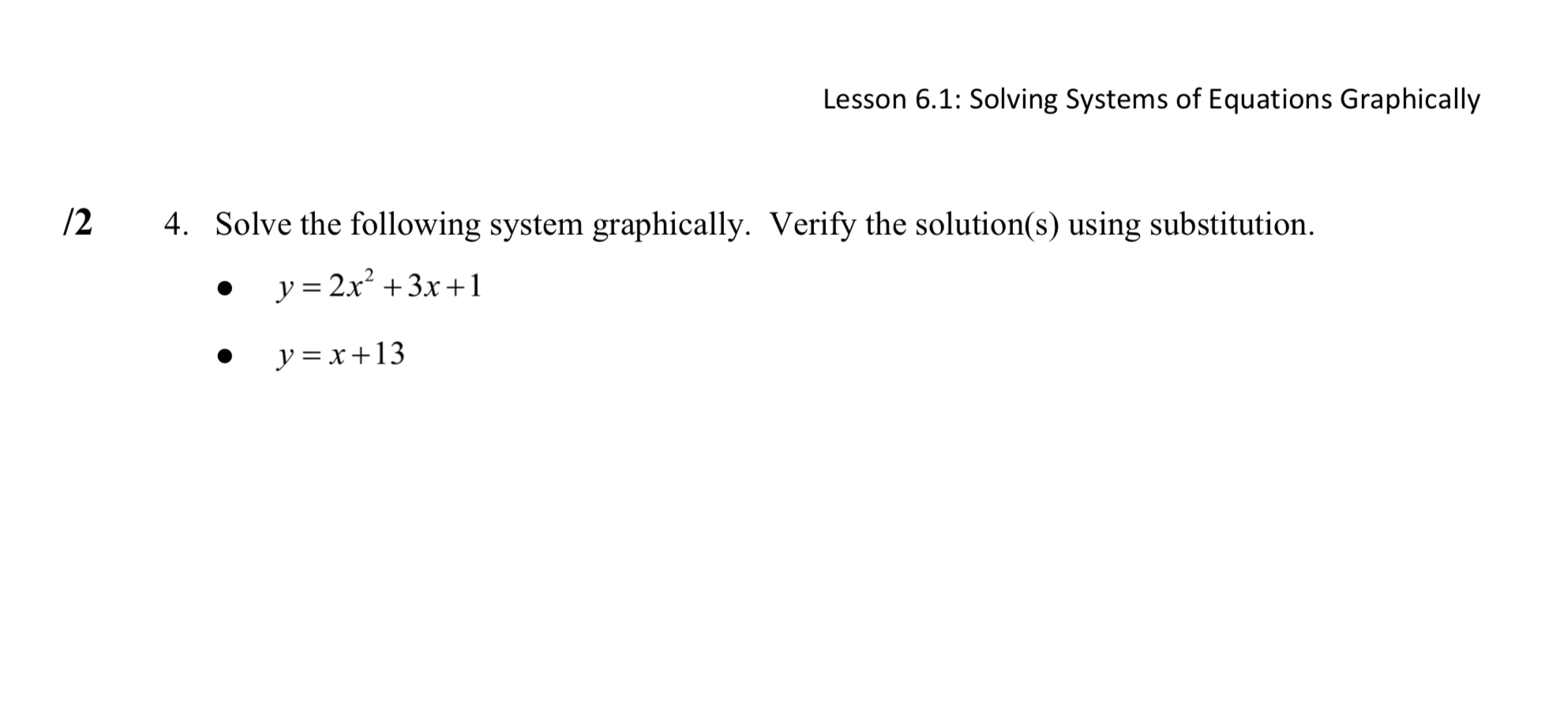 Solve graphically and then verify by using substitution Lesson 6.1: Solving Systems
