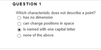QUESTION 1 Which characteristic does not describe a point? has no