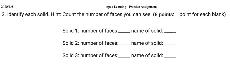  2020/1/6 Apex Learning - Practice Assignment 3. Identify each solid. Hint: