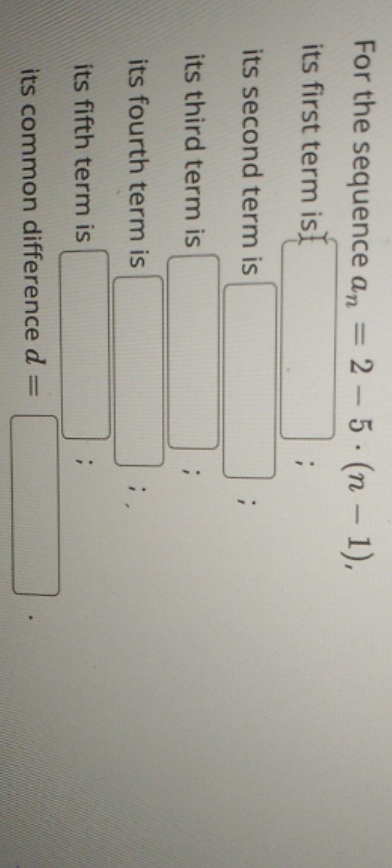 you mind helping me? For the sequence an = 2- 5 .