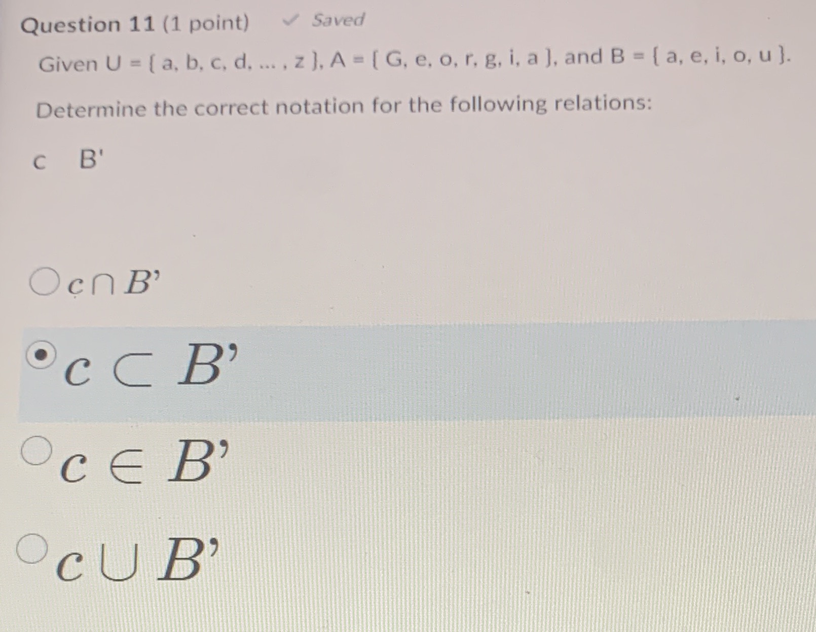  Question 11 (1 point) Saved Given U = [ a, b,