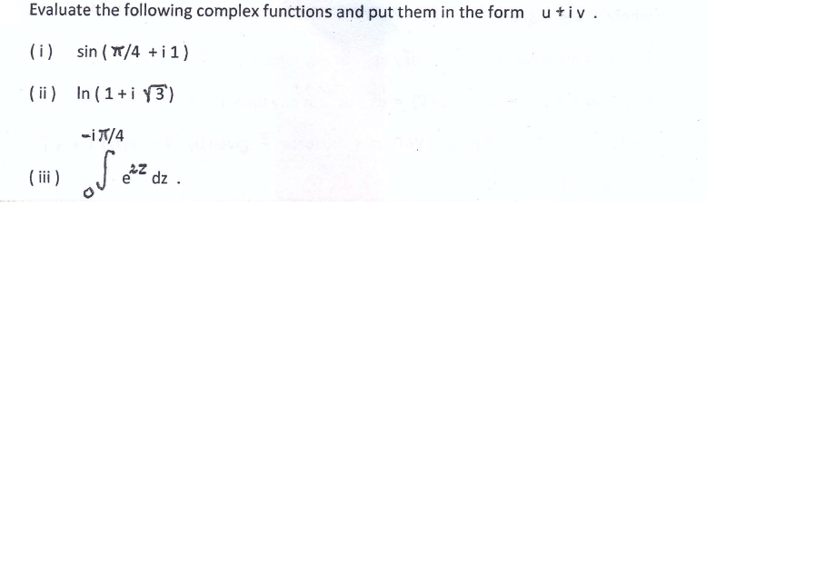 evaluate the following Evaluate the following complex functions and put them in