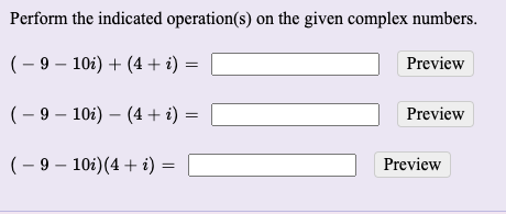 Please help me: Perform the indicated operation(s) on the given complex numbers.