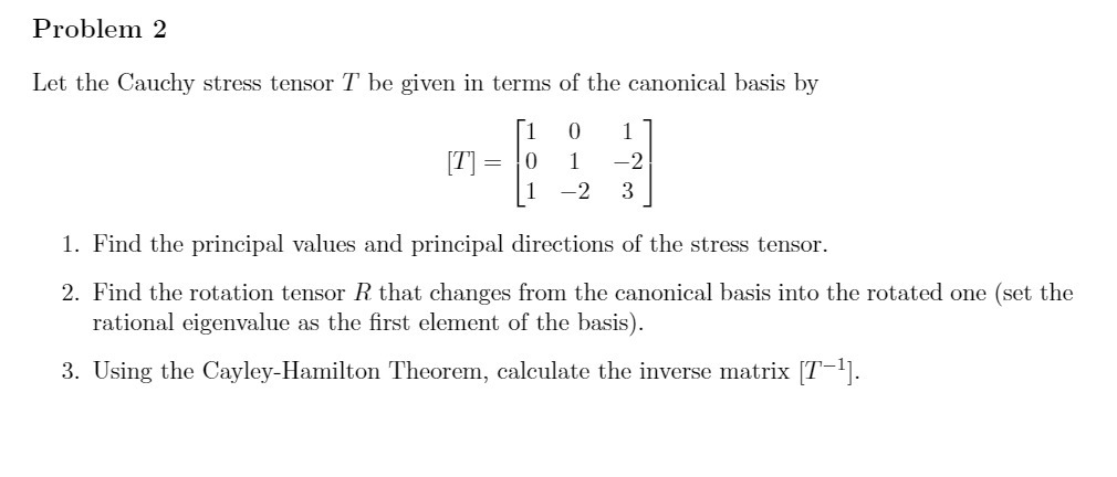  Problem 2 Let the Cauchy stress tensor T be given in