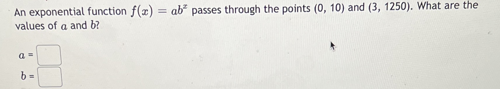  An exponential function f(a) = ab" passes through the points (0,