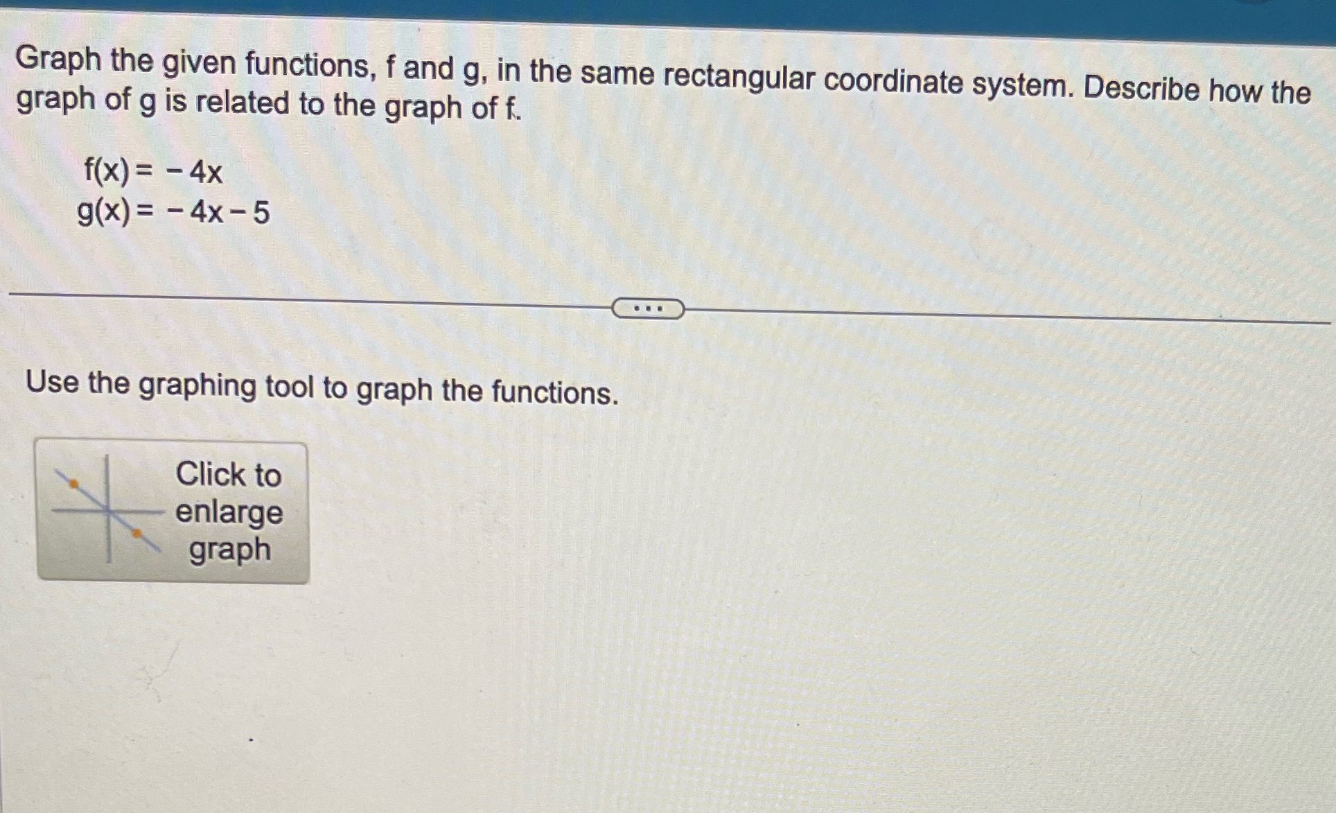  Graph the given functions, f and g, in the same rectangular