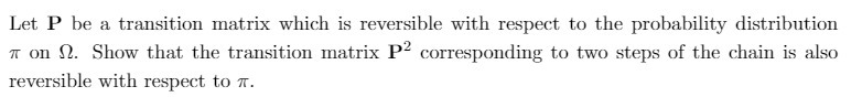  Let P be a transition matrix which is reversible with respect