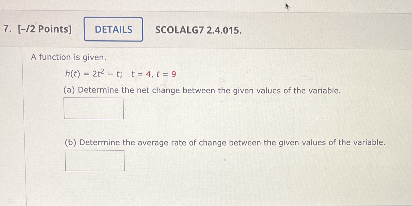  7. [-/2 Points] DETAILS SCOLALG7 2.4.015. A function is given. h(t)