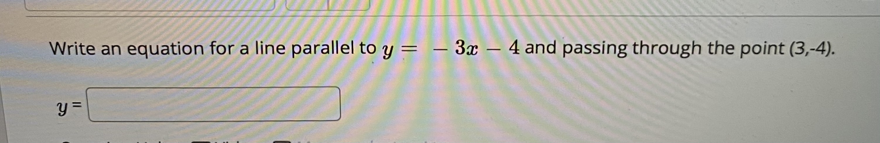  Write an equation for a line parallel to y = -