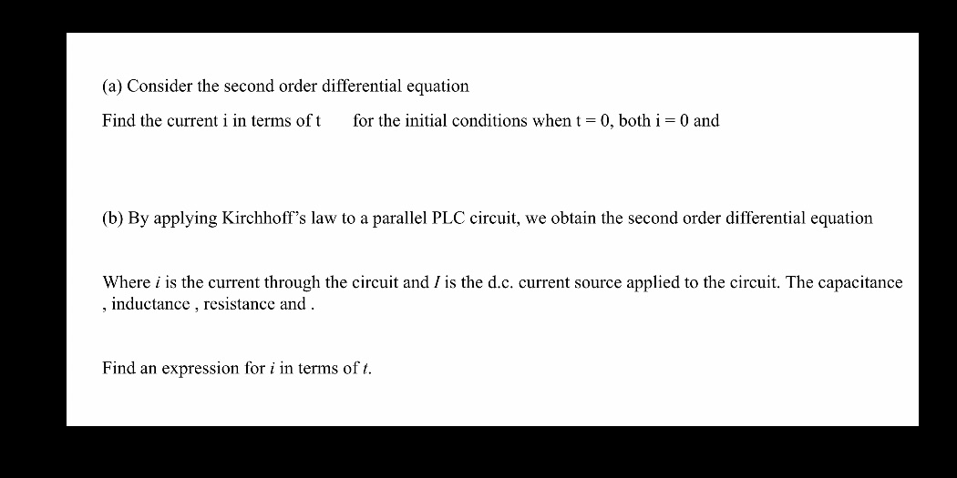  (a) Consider the second order differential equation Find the current i