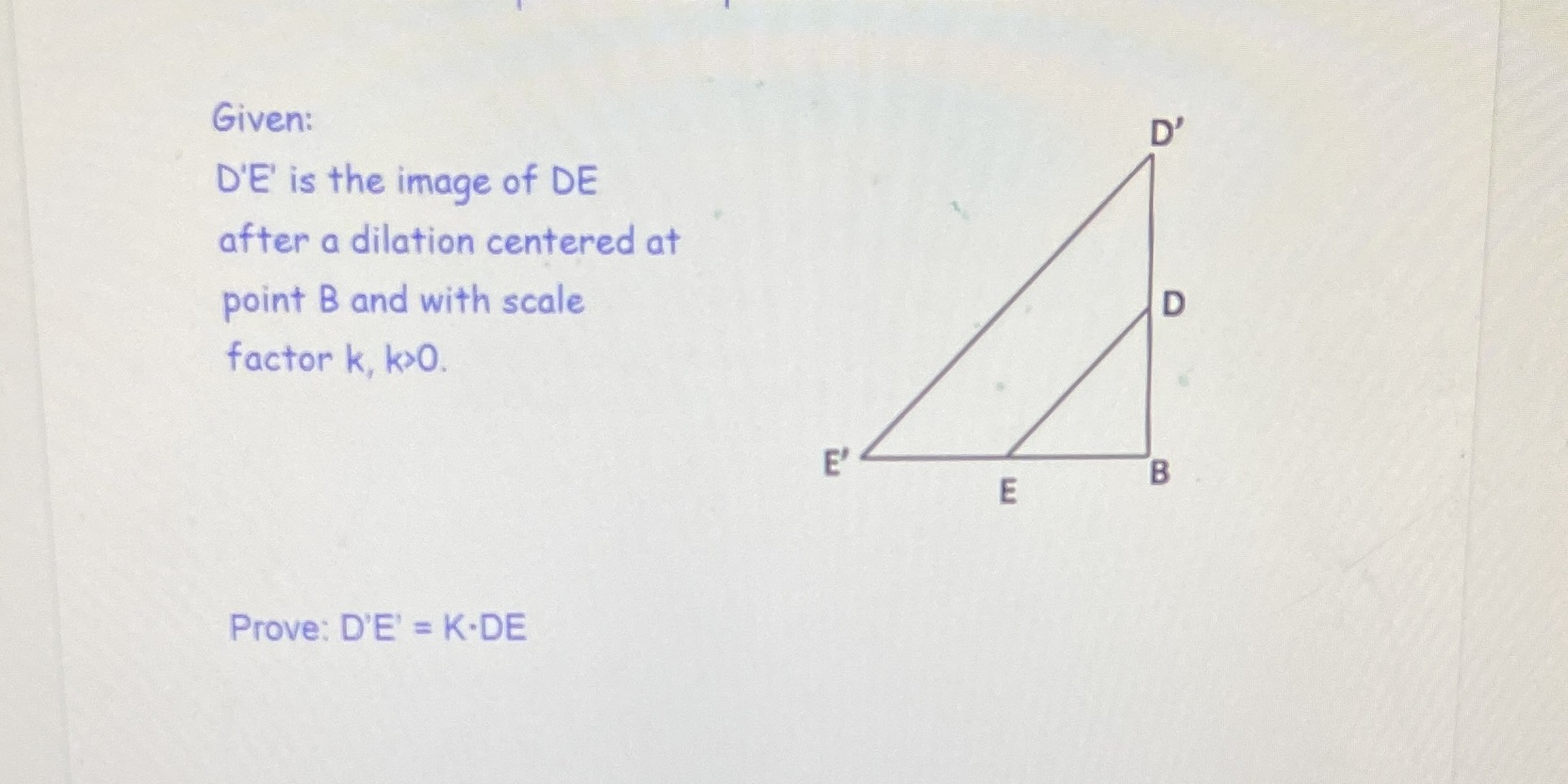 I need help finding the answer for this Given: D' D'E' is