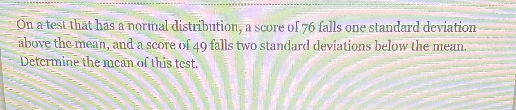 On a test that has a normal distribution, a score of