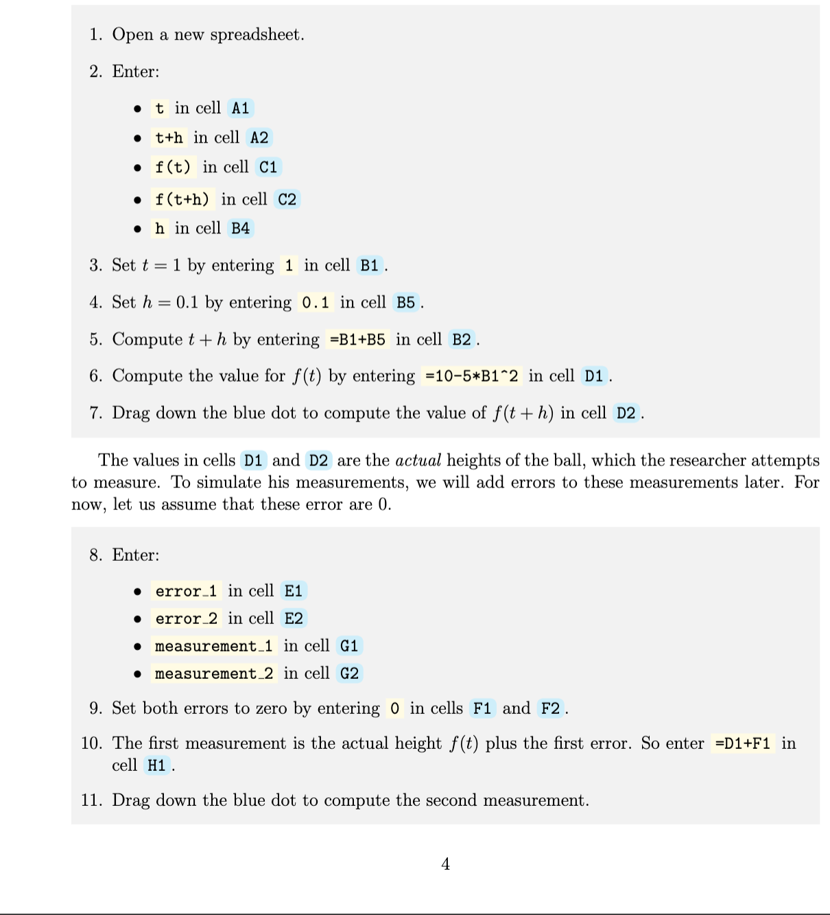 1. Open a new spreadsheet. 2. Enter: a t in cell