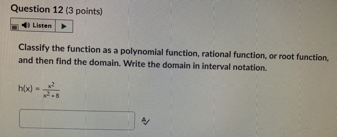  Question 12 (3 points) Listen Classify the function as a polynomial