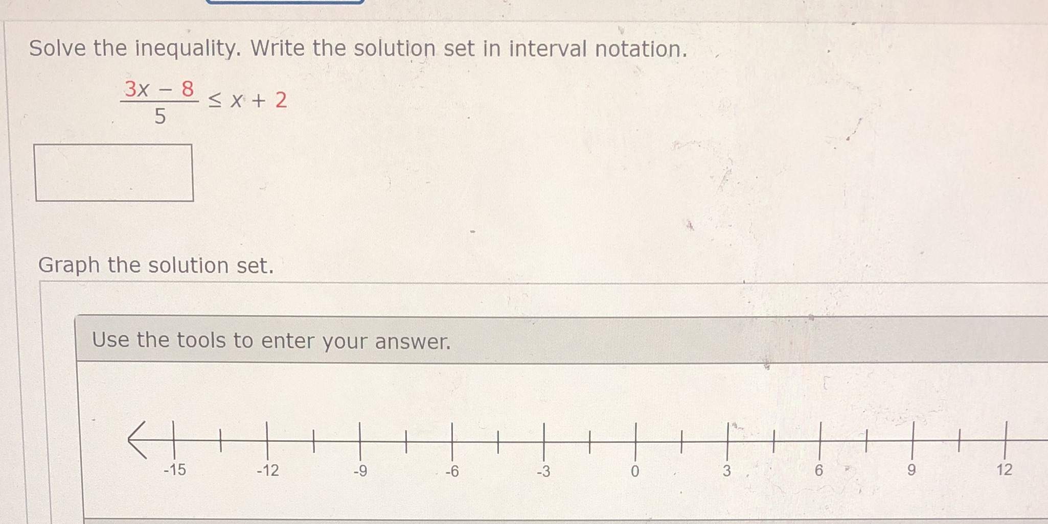  Solve the inequality. Write the solution set in interval notation. 3x