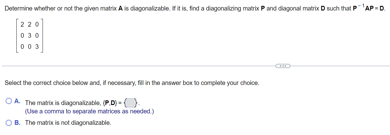 Determine whether or not the given matrix A is diagonalizable. If