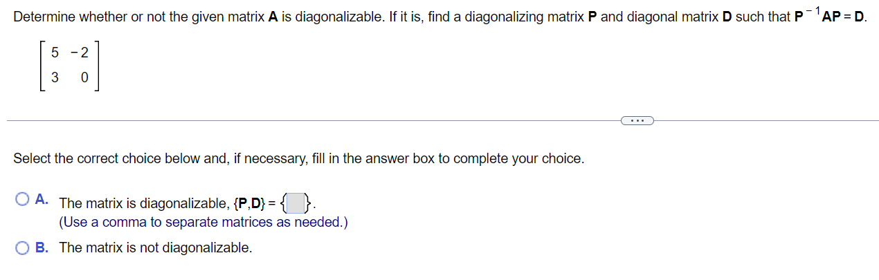  Determine whether or not the given matrix A is diagonalizable. If
