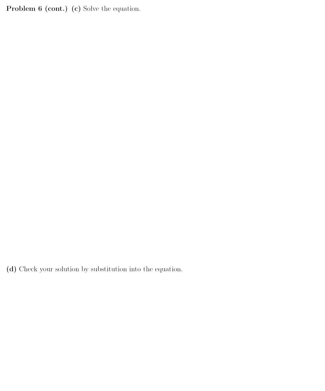 Please be detailed when explaining thanks Problem 6 (cont) (0) Solve. the