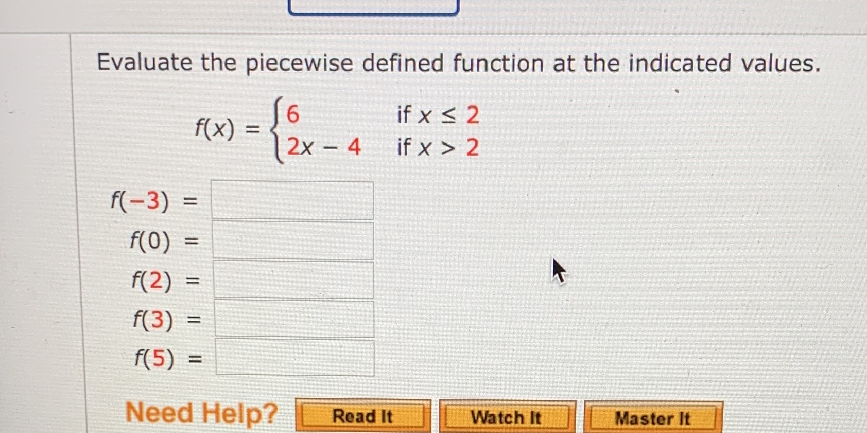  Evaluate the piecewise defined function at the indicated values. f (