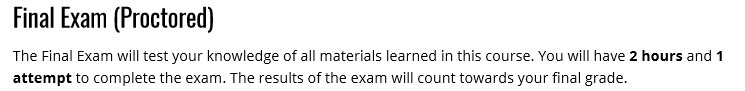 Final Exam (Proctored) The Final Exam will test your knowledge of
