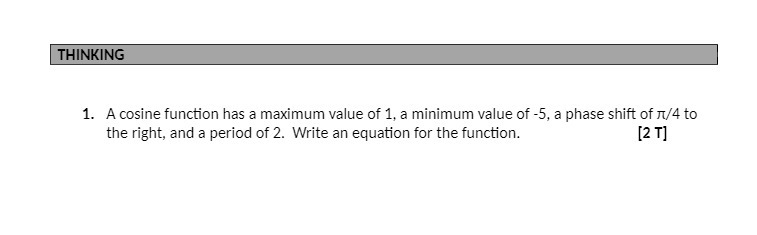 THINKING 1. A cosine function has a maximum value of 1,