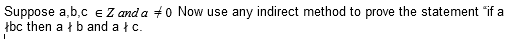 Prove the statement: Suppose a,b,c e Z and a = 0 Now