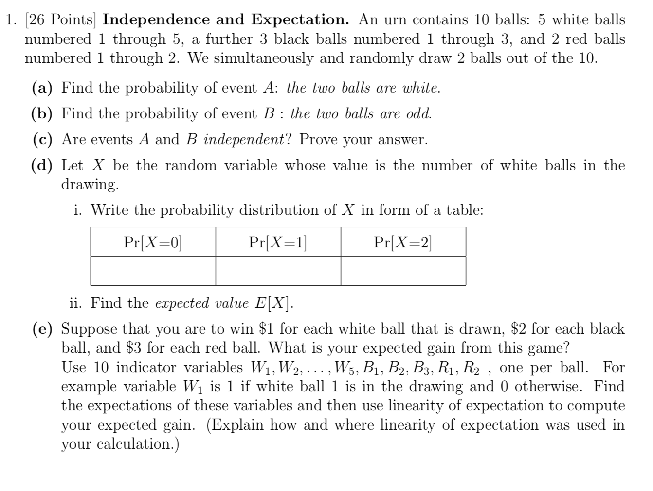 please provide explanations for each below 1. [26 Points] Independence and Expectation.