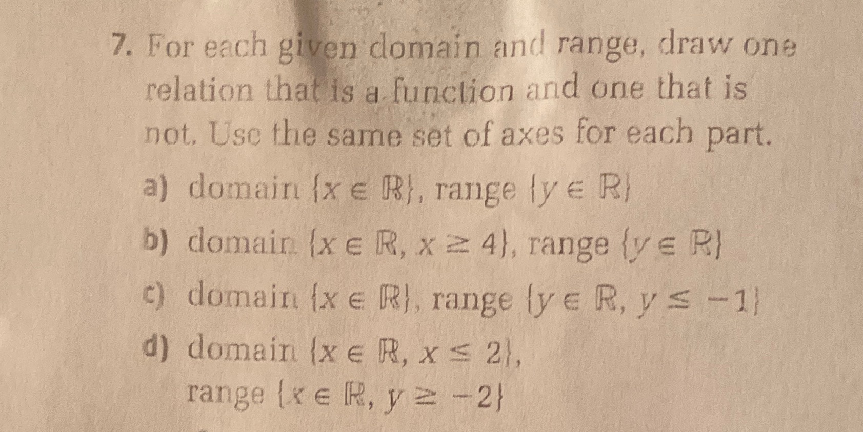 Question: 7. For each given domain and range, draw one relation that