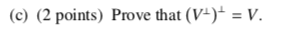 e R" : u is orthogonal to V). In other words, V
