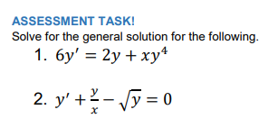 BERNOULLI DIFFERENTIAL EQUATIONS ASSESSMENT TASK! Solve for the general solution for the