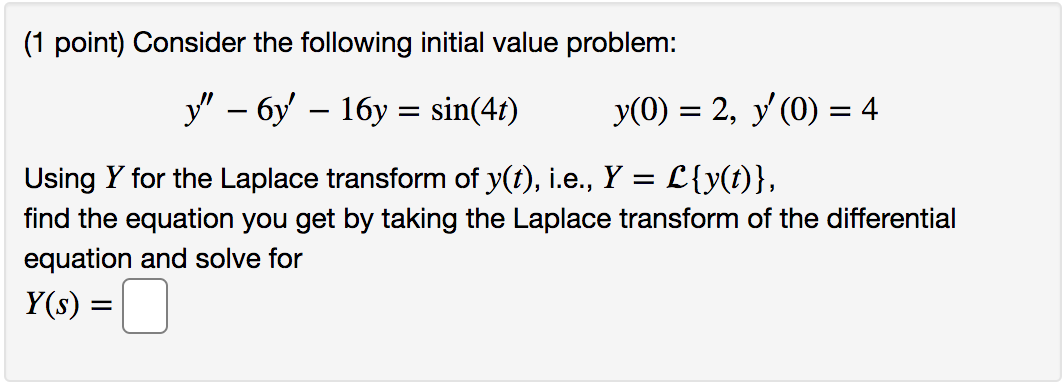 Use the laplace transform to solve the initial value problem (1 point)