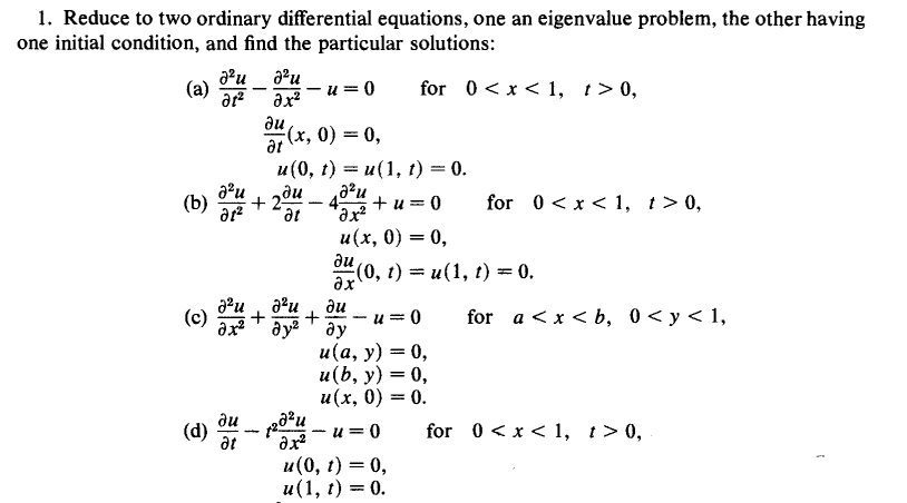  1. Reduce to two ordinary differential equations, one an eigenvalue problem,