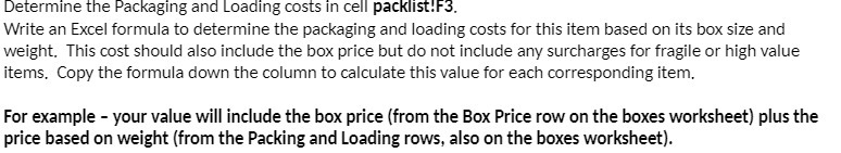  Determine the Packaging and Loading costs in cell packlist:F3. Write an
